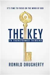 Book cover of The Key to Transformed Thinking by Ronald Daugherty