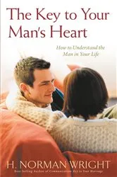 Book cover of The Key To Your Man's Heart by H. Norman Wright