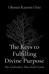 Book cover of The Keys to Fulfilling Divine Purpose by Kazeem O Okosun