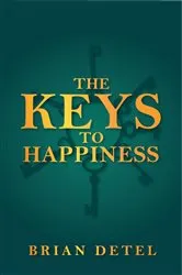 Book cover of The Keys to Happiness by Brian Detel