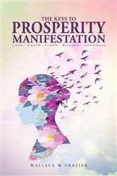 Book cover of The Keys To Prosperity Manifestation by Wallace Frazier