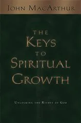 Book cover of The Keys to Spiritual Growth by John MacArthur