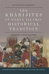 Book cover of The Kharijites in Early Islamic Historical Tradition by Hannah-Lena Hagemann
