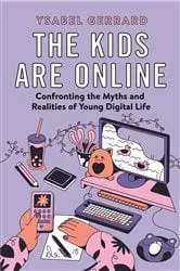 Book cover of The Kids Are Online by Ysabel Gerrard