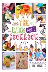 Book cover of The Kids Only Cookbook by Sue Quinn
