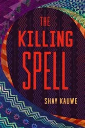Book cover of The Killing Spell by Shay Kauwe