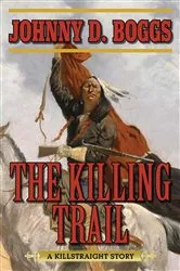 Book cover of The Killing Trail by Johnny D. Boggs
