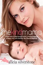 Book cover of The Kind Mama by Alicia Silverstone