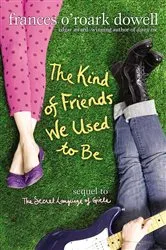 Book cover of The Kind of Friends We Used to Be by Frances O'Roark Dowell