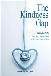 Book cover of THE KINDNESS GAP by STUART, MD, ROBERT