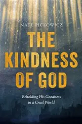 Book cover of The Kindness of God by Nate Pickowicz