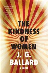 Book cover of The Kindness of Women: A Novel by J. G. Ballard