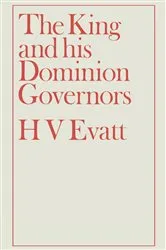 Book cover of The King and His Dominion Governors, 1936 by Herbert Vere Evatt