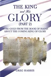 Book cover of The King and His Glory (Part 2) by Greg Harris