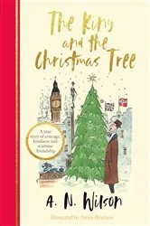 Book cover of The King and the Christmas Tree by A.N. Wilson