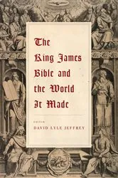 Book cover of The King James Bible and the World It Made by David Lyle Jeffrey