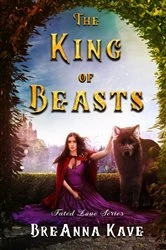 Book cover of The King of Beasts: Fated Love Series by BreAnna Kave