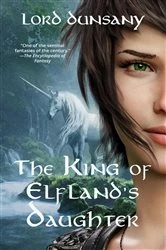 Book cover of The King of Elfland's Daughter (Warbler Classics Annotated Edition) by Lord Dunsany