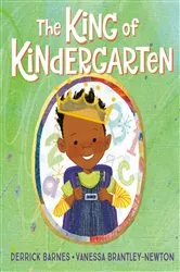 Book cover of The King of Kindergarten by Derrick Barnes