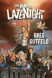 Book cover of The King of Late Night by Greg Gutfeld