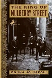 Book cover of The King of Mulberry Street by Donna Jo Napoli