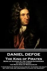 Book cover of The King of Pirates. Being an Account of the Famous Enterprises of Captain Avery, the Mock King of Madagascar by Daniel Defoe