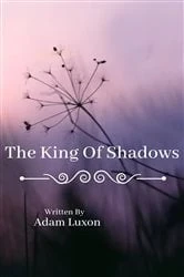Book cover of The King Of Shadows by Adam Luxon