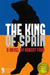 Book cover of The King of Spain by Robert Ford