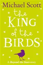 Book cover of The King of the Birds by Michael Scott