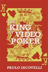 Book cover of The King of Video Poker by Paolo Iacovelli