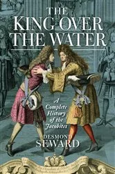 Book cover of The King Over the Water by Desmond Seward
