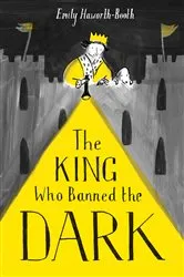 Book cover of The King Who Banned the Dark by Emily Haworth-Booth