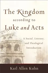 Book cover of The Kingdom according to Luke and Acts by Karl Allen Kuhn