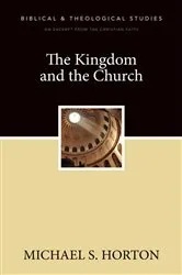 Book cover of The Kingdom and the Church by Michael Horton