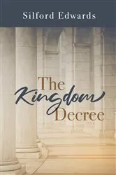 Book cover of The Kingdom Decree by Silford Edwards