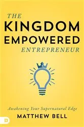 Book cover of The Kingdom-Empowered Entrepreneur by Matt Bell