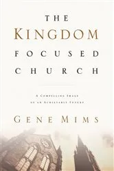 Book cover of The Kingdom Focused Church by Unknown