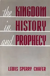 Book cover of The Kingdom in History and Prophecy by Lewis Sperry Chafer
