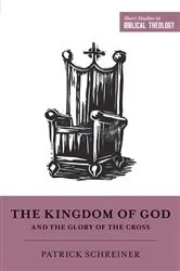 Book cover of The Kingdom of God and the Glory of the Cross by Patrick Schreiner