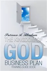 Book cover of The Kingdom Of God Business Plan by Patience Abraham