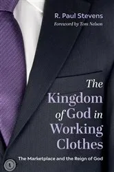 Book cover of The Kingdom of God in Working Clothes by R. Paul Stevens