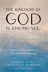 Book cover of The Kingdom of God Is among You by Gordon D. Fee