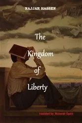 Book cover of The Kingdom of Liberty by Najjar Hassen