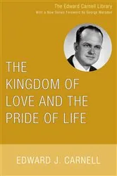 Book cover of The Kingdom of Love and the Pride of Life by Edward J. Carnell