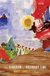Book cover of The Kingdom of Ordinary Time: Poems by Marie Howe