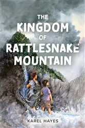 Book cover of The Kingdom of Rattlesnake Mountain by Karel Hayes
