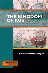 Book cover of The Kingdom of Rus' by Christian Raffensperger