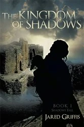 Book cover of The Kingdom of Shadows by Jared Griffis