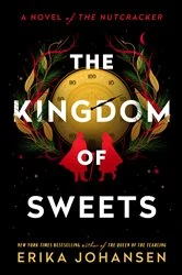 Book cover of The Kingdom of Sweets by Erika Johansen