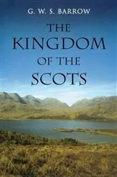 Book cover of The Kingdom of the Scots (2nd ed.) by G W S Barrow